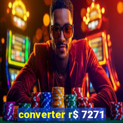 converter r$ 7271